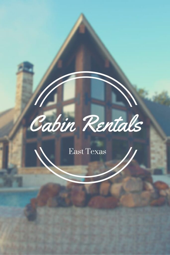 Cabin Rentals In East Texas: Escape To A Cabin In East Texas