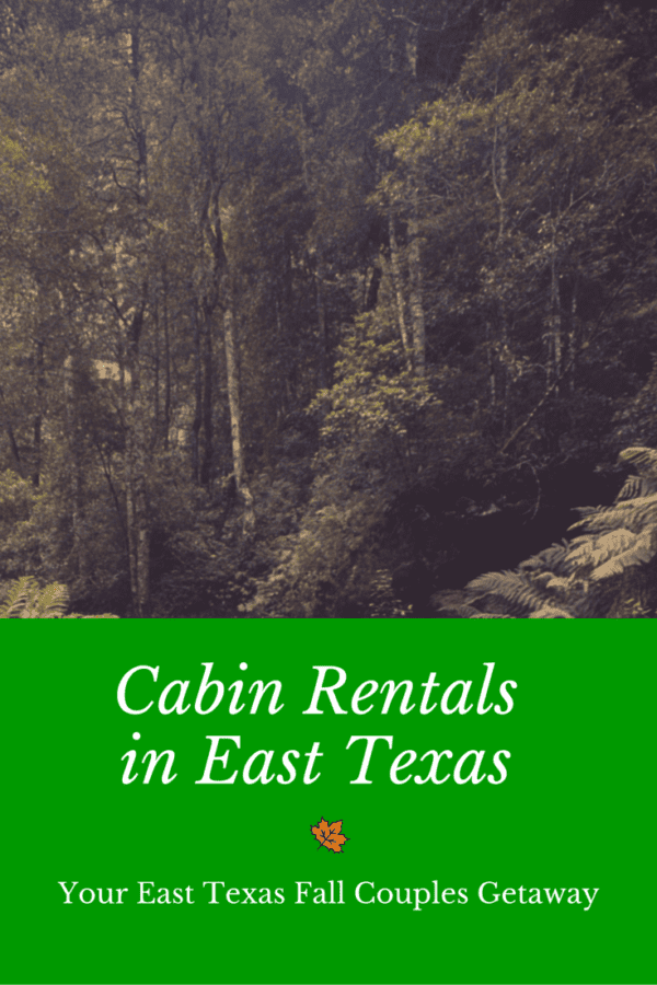 Cabin Rentals Texas East Texas Fall Couples Romantic Getaway