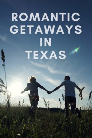 romantic getaways in texas